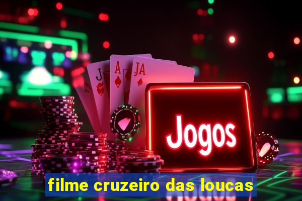 filme cruzeiro das loucas